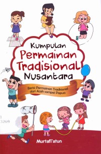 Kumpulan permainan tradisional nusantara / Murtafi\'atun ; penyunting, Is Warso