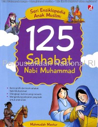 Seri ensiklopedia anak muslim : 125 sahabat Nabi Muhammad