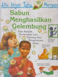 Sabun menghasilkan gelembung : dan banyak pertanyaan lain tentang ilmu pengetahuan alam